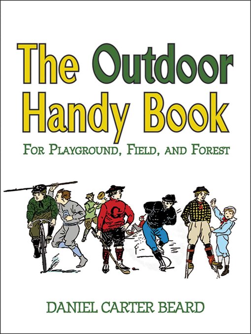 Title details for The Outdoor Handy Book: For Playground, Field, and Forest by Daniel Carter Beard - Available